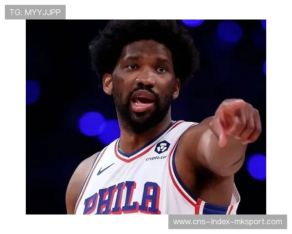 恩比德篮下冲击有力,费城稳步推进取胜 恩比德篮下冲击有力,费城稳步推进取胜