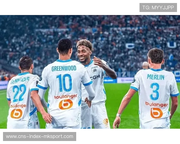 法甲马赛多点联动冲击出色,攻势层层推进